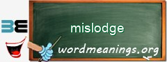 WordMeaning blackboard for mislodge